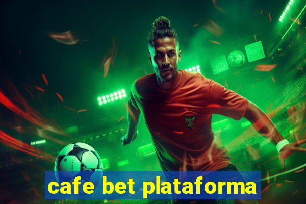 cafe bet plataforma